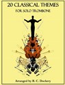 20 Classical Themes for Solo Trombone - B. C. Dockery - 9798861151511