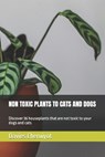 Non Toxic Plants to Cats and Dogs: Discover 36 houseplants that are not toxic to your dogs and cats - Davies Cheruiyot - 9798861489744