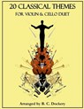 20 Classical Themes for Violin and Cello Duet - B. C. Dockery - 9798861772778