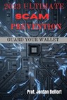 2023 Ultimate Scam Prevention: guard your wallet - Jordan Belfort - 9798862656374
