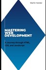 Mastering Web Development: A Journey through HTML, CSS, and JavaScript - Martin Hander - 9798863999241