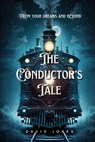 The Conductor's Tale - David Jones - 9798864335451