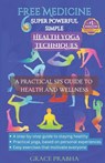 Free Medicine: 6 SUPER POWERFUL SIMPLE HEALTH YOGA TECHNIQUES - A PRACTICAL SPS GUIDE TO HEALTH AND WELLNESS: A step-by-step guide to - Faris Abdelbasit - 9798864347478