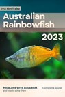 Australian Rainbowfish: Problems with aquarium and how to solve them - Iva Novitsky - 9798864825235
