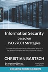Information Security based on ISO 27001 Strategies: A Leadership Introduction to Information Security - Christian Bartsch - 9798865141501