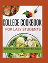 The Lazy Student's College Cookbook: Super Easy and Effortless Meals for Busy Campus Life - Judy Kelly - 9798866161928