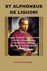 St Alphonsus de Liguori: Legacy of the life of Bishop and Doctor, a 9 Days Novena Handbook for Holiness, Meditations, Collections & Reflections - Tassone D. Susan - 9798866523221