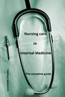 Nursing Care In Internal Medicine - The complete Guide - Alexandre Carewell - 9798866737307