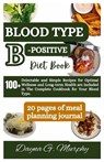 Blood Type B-Positive Diet Book: 100+ Delectable and Simple Recipes for Optimal Wellness and Long-term Health are Included in The Complete Cookbook fo - Dayna G. Murphy - 9798867393922