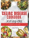 Celiac Disease Cookbook for Vegan: A Culinary Journey of Gluten-Free Bliss and Plant-Based Delights for Health-Conscious Living - Judy Kelly - 9798867483029