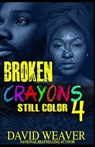 Broken Crayons Still Color 4: The Finale - David Weaver - 9798867729257