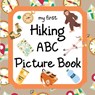 My First Hiking ABC Picture Book: 8.5" x 8.5" Hiking Books for Kids, Hiking Baby Book, ABC Picture Book for Children, Hiking Alphabet Book for Toddler - Madgaviette Publishing - 9798867859886