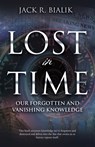 Lost in Time: Our Forgotten and Vanishing Knowledge - Jack R. Bialik - 9798868502293