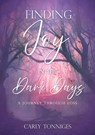 Finding Joy in the Dark Days: A Journey Through Loss - Carly Tonniges - 9798868507151