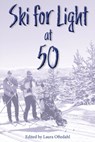 Ski For Light at 50 - Ski for Light - 9798868508073