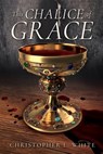 This Chalice of Grace - Christopher L. White - 9798868508738