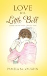 Love for Little Bill: God's Truth for a Child's Pain - Pamela M. Vaughn - 9798868509735