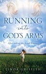Running Into God's Arms: After taking the Jonah Journey - Linda Griffith - 9798868511363