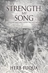 My Strength, My Song: Experiencing God In Vietnam - Herb Fuqua - 9798868514791