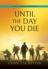 Until the Day You Die - Craig Tschetter - 9798868515354