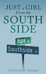Just a Girl From the South Side - Christina M. Naranjo - 9798868518058