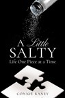 A Little Salty: Life One Piece at a Time - Connie Raney - 9798868519468