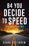 B4 You Decide to Speed - Debra Pettigrew - 9798868525605