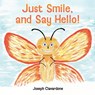 Just Smile, and Say Hello! - Joseph Ciavardone - 9798868528644