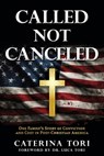 Called Not Canceled: One Family's Story of Conviction and Cost in Post-Christian America - Caterina Tori - 9798868528705
