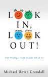 Look In, Look Out!: The Prodigal Teen Inside All of Us - Michael Devin Crandall - 9798868531521