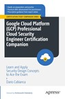 Google Cloud Platform (GCP) Professional Cloud Security Engineer Certification Companion - Dario Cabianca - 9798868802355