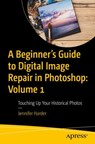 A Beginner’s Guide to Digital Image Repair in Photoshop: Volume 1 - Jennifer Harder - 9798868804496