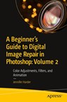 A Beginner’s Guide to Digital Image Repair in Photoshop: Volume 2 - Jennifer Harder - 9798868807626