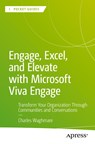 Engage, Excel, and Elevate with Microsoft Viva Engage - Charles Waghmare - 9798868807657