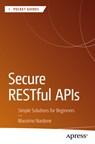 Secure RESTful APIs - Massimo Nardone - 9798868812842