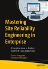 Mastering Site Reliability Engineering in Enterprise - Florian Hoeppner ; Francesco Sbaraglia - 9798868814471