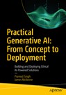 Practical Generative Ai: From Concept to Deployment: Building and Deploying Ethical AI-Powered Solutions - Pramod Singh - 9798868814785