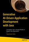 Generative Ai-Driven Application Development with Java: Leveraging Large Language Models in Modern Java Applications - Satej Kumar Sahu - 9798868816086