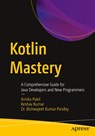Kotlin Mastery - Arnika Patel ; Keshav Kumar ; Bishwajeet Kumar Pandey - 9798868816178