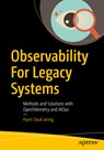 Observability for Legacy Systems: Methods and Solutions with Opentelemetry and Aiops - Hyen Seuk Jeong - 9798868816871