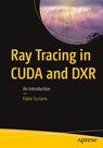 Ray Tracing in CUDA and DXR - Fabio Suriano - 9798868816901