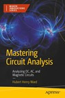 Mastering Circuit Analysis - Hubert Henry Ward - 9798868818318