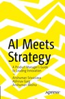 AI Meets Strategy - Anshuman Srivastava ; Abhinav Garg ; Anshuman Mishra - 9798868821387