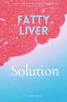 Fatty Liver Solution - Jeffrey Winzant - 9798868908156