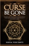 Curse Be Gone - Sofia Visconti - 9798868931048