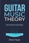 Guitar Music Theory - Ethan Hayes - 9798868931451