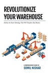 Revolutionize Your Warehouse - Somil Nishar - 9798868954092