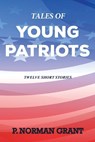 Tales of Young Patriots - Norman Grant - 9798868964213