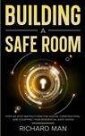 Building a Safe Room - Richard Man - 9798869026309