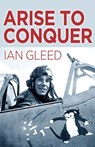 Arise to Conquer - Ian Gleed - 9798869072948